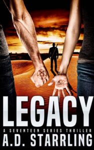 Legacy, A Seventeen Series Thriller by A D Starrling