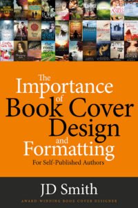 The Importance of Book Cover Design by JD Smith