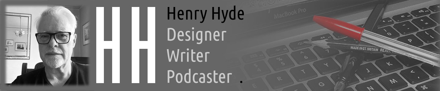 Henry Hyde: Designer, Writer, Podcaster